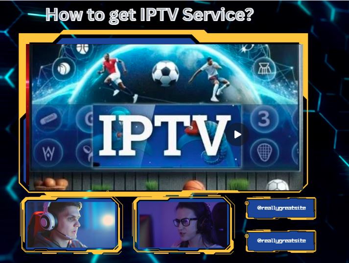 How Do You Get IPTV Service? A Complete Guideline 8 How do you get IPTV service?
